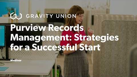 Microsoft Purview Records Management: Strategies for a Successful Start