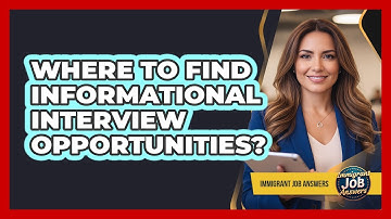 Where To Find Informational Interview Opportunities?
