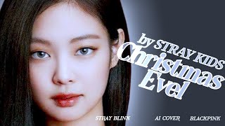 BLACKPINK - Christmas evel (AI cover) by STRAY KIDS [requested] | Stray Blink