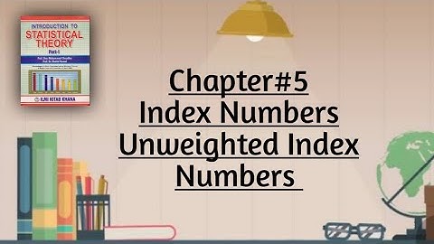 Unweighted Index Numbers By Sher Muhammad Chaudhry |Chapter#5 |Index Numbers
