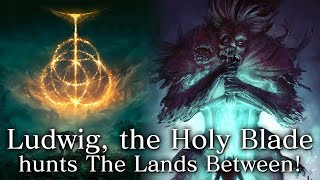 ELDEN RING: Ludwig the Holy Blade VS All Bosses