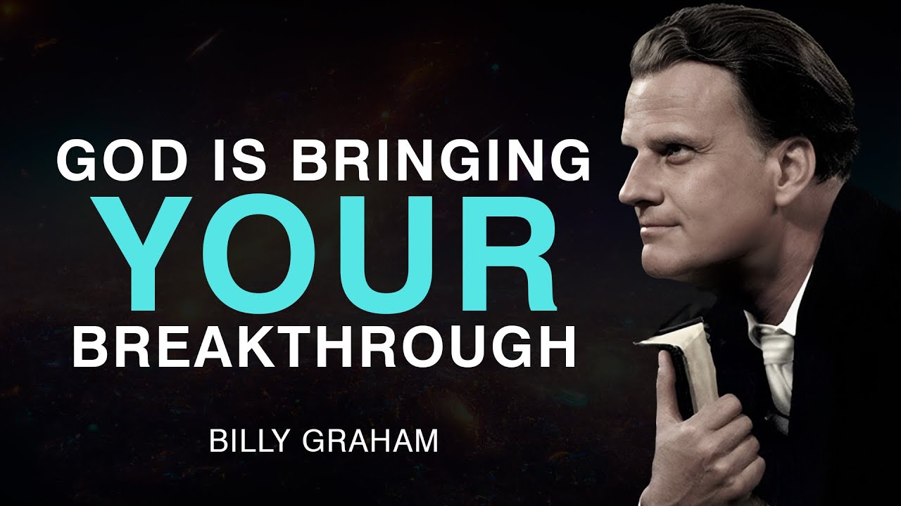 God Is Bringing the Breakthrough You’ve Been Waiting For Billy Graham