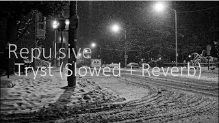 Repulsive - Tryst (Extended 1 Hour)