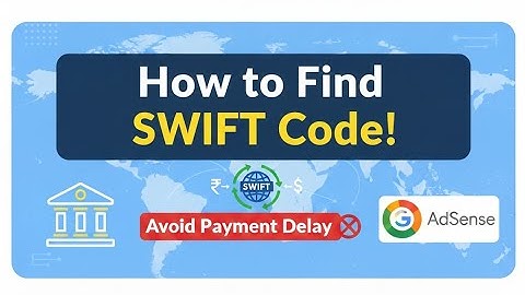 How to Find Your Bank’s SWIFT Code for AdSense & International Payments | Google Payment Not Coming