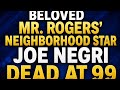 Mr. Rogers’ Neighborhood Handyman Joe Negri Dies at 99