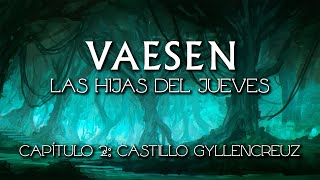 Vaesen - #hijasdeljueves - Capítulo 2/20 - El Castillo Gyllencreutz