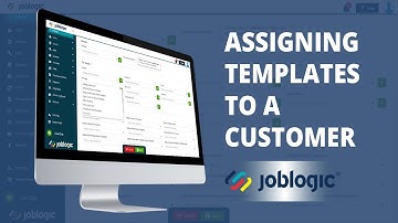 How-To Guide | Assigning Templates to a Customer | Joblogic®