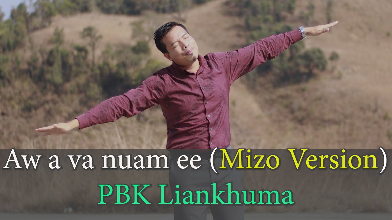 AW AVA NUAM E ( MIzo version ) - PBK Liankhuma