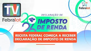 Receita Federal começa a receber declaração de Imposto de Renda | #TVFEBRALOT