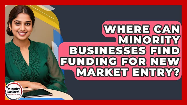 Where Can Minority Businesses Find Funding For New Market Entry? - Minority Business Success Experts