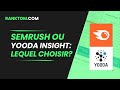  semrush ou yooda insight  lequel choisir   comparatif