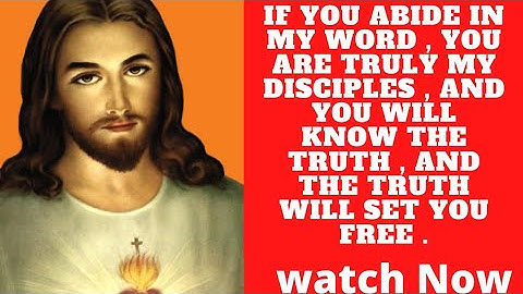IF you abide in my word , you are truly my disciples , and you will know the truth , .. God Massage