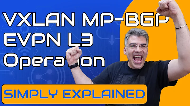 VXLAN - Understanding MP-BGP EVPN Layer 3 Operation