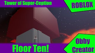 Building Floor 10 of Tower of Super-Ception! [Part 1] [Roblox - Obby Creator]