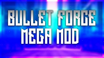 BULLET FORCE MEGA MOD (ORIG BADERROR)