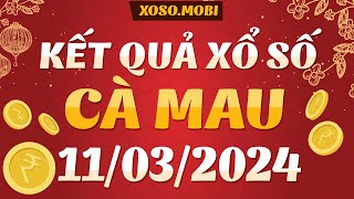 Xổ số Cà Mau ngày 11 Tháng 3 - Xổ số Cà Mau hôm nay Thứ 3 - XSCM - SXCM - XSCMau - KQXSCM