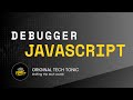 Debugger in javascript | Original Tech Tonic | Javascript #22