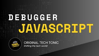Debugger in javascript | Original Tech Tonic | Javascript #22