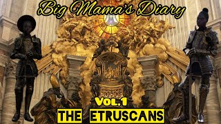 Big Mamas Diary: The Etruscans
Big Mamas Diary: The Etruscans Big Mamas Diary: The Etruscans