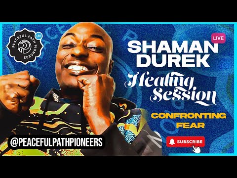 Shaman Durek : Live Healing Session - Confronting Fear! | Peacefulpathpioneers