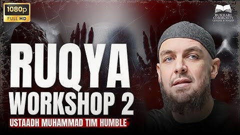 Guide To Ruqya Workshop Part 2 | Ustadh Muhammad Tim Humble