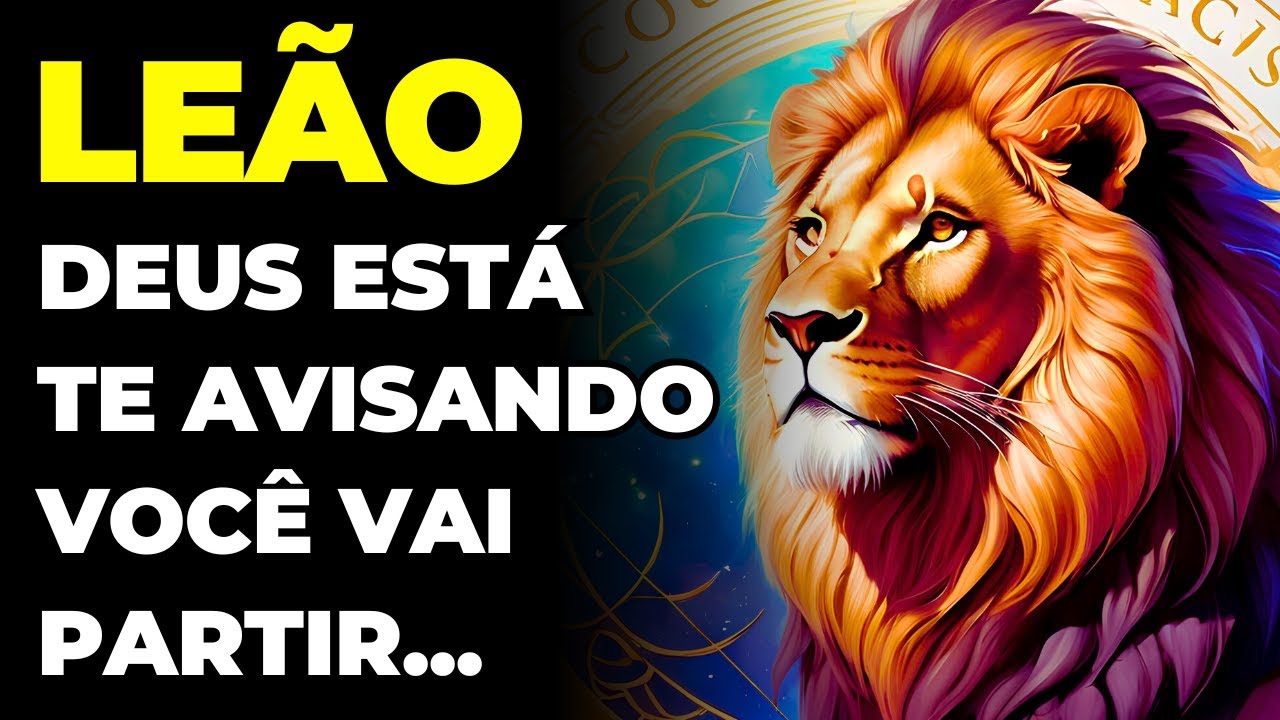 LEÃO: 😢 DEUS ESTÁ TE AVISANDO: VOCÊ VAI PARTIR | UM SINAL QUE VOCÊ VAI EMBORA EM BREVE