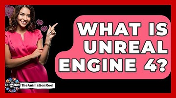 What Is Unreal Engine 4? - The Animation Reel