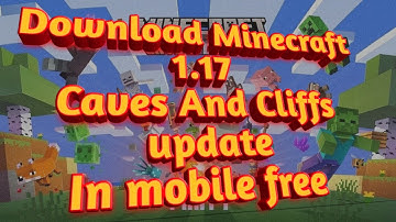 How to Download Minecraft 1.17 Caves and Cliffs update on Mobile free