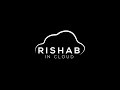 Rishab in cloud  intro