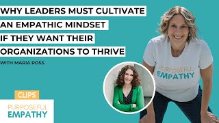 Trailer: Why Leaders Must Cultivate an Empathic Mindset ft. Maria Ross
