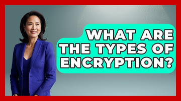 What Are The Types Of Encryption? - Your Computer Companion