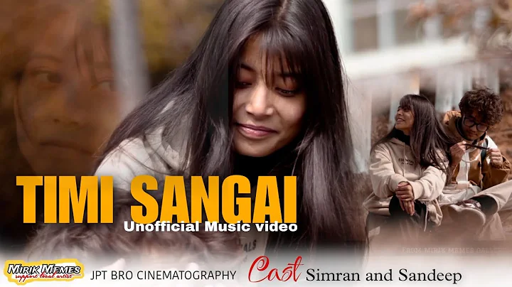 Timi sangai - Apurva tamang !unofficial music video!!  artist !Sandeep! simran !JPTbro!Mirikmeme
