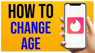 Tinder How to Change Age (Step-by-Step Guide)