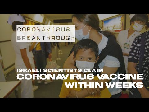 coronavirus-breakthrough:-israeli-scientists-claim-possible-vaccine-within-weeks