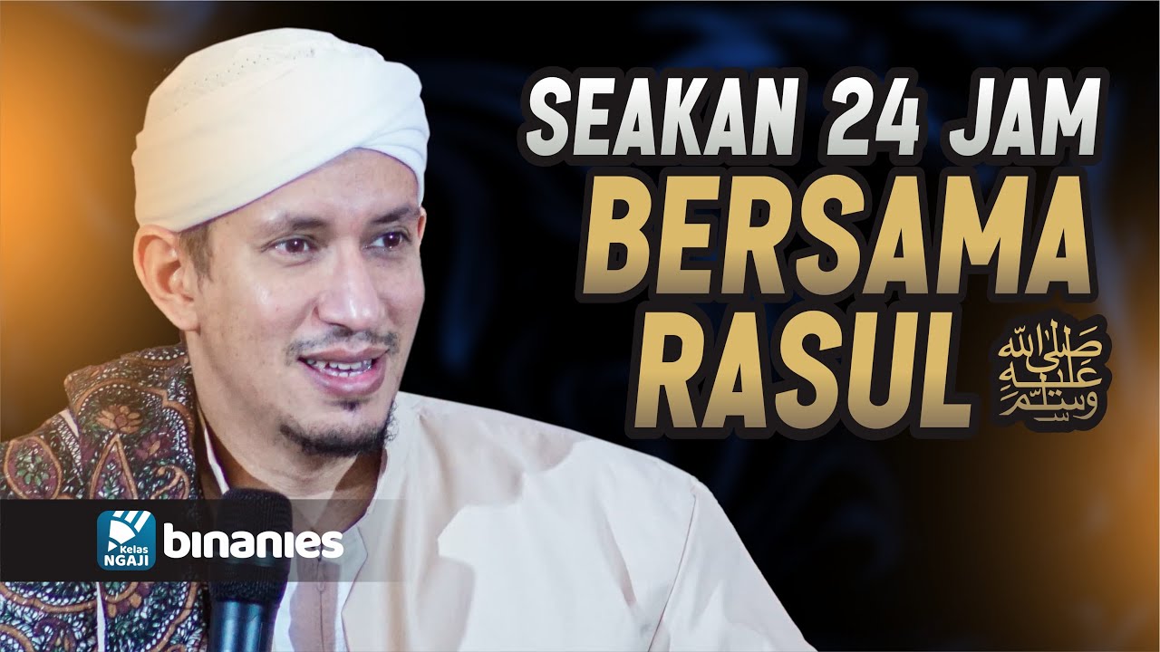 SEAKAN 24 JAM BERSAMA RASUL ﷺ - Habib Muhammad bin Anies Shahab