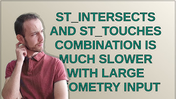 ST_Intersects AND ST_Touches combination is much slower with large geometry input