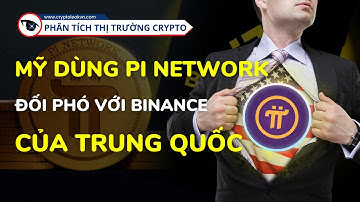 Pi Network Vs Binance Bản Chất Về Cuộc Chiến Mỹ Trung