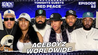 AceBoyz Worldwide EP 82 w/ Bed Peace | Can We All Just Get Along?