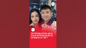 Bùi Tiến Dũng xuất hiện cùng vợ con với vết thương trên đầu, mẹ vợ ẩn ý cực "gắt"? | Vnews #short