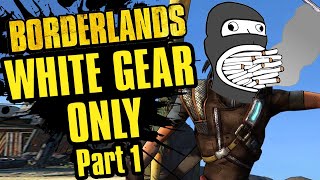 Mordecai Gets Lung Disease | White Gear Only Part 1 | Borderlands 1