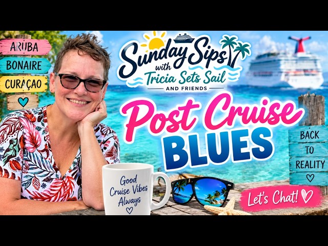 Sunday Sips w/ Tricia Sets Sail & Friends: The cruise is over… now what?!