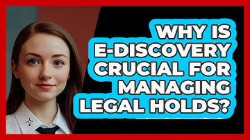 Why Is E-Discovery Crucial For Managing Legal Holds? - SecurityFirstCorp.com