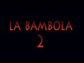 LA BAMBOLA 2 - trailer