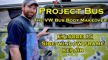 The VW Bus Body Makeover PT 15 Side window frame repair.