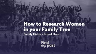 How to Research Women in Your Family Tree | Family History Expert Hour – 7 March 2025