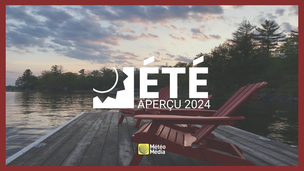 Notre aperçu météo de l'été 2024 pour l'Ontario MétéoMédia YouTube