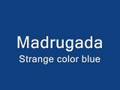 Madrugada - Strange color blue