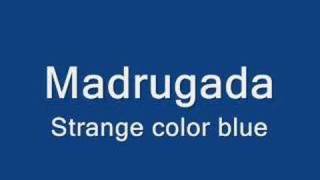 Video thumbnail of "Madrugada - Strange color blue"