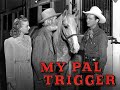 My Pal Trigger - Full Movie |  Roy Rogers, Trigger, George 'Gabby' Hayes, Dale Evans, Jack Holt