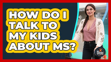 How Do I Talk To My Kids About MS? - MS Support Network